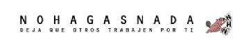 NO HAGAS NADA DEJA QUE OTROS TRABAJEN POR TI NHN