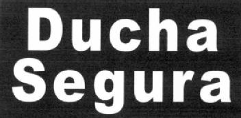 DUCHA SEGURA