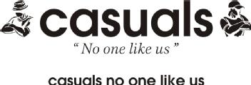 CASUALS NO ONE LIKE US