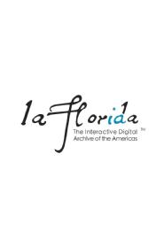 LAFLORIDA, THE INTERACTIVE DIGITAL ARCHIVE OF THE AMERICAS
