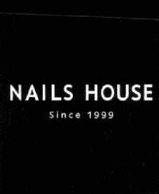 NAILS HOUSE SINCE 1999