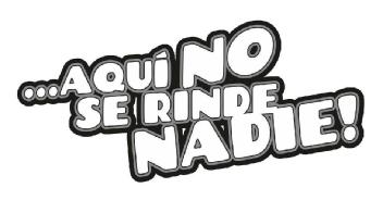 ...AQUI NO SE RINDE NADIE!