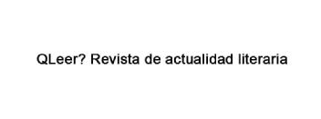 QLEER? REVISTA DE ACTUALIDAD LITERARIA