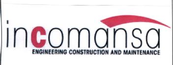 INCOMANSA ENGINEERING CONSTRUCTION AND MAINTENANCE