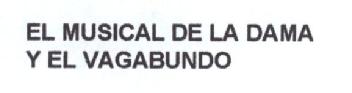 EL MUSICAL DE LA DAMA Y EL VAGABUNDO