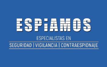 ESPIAMOS, ESPECIALISTAS EN SEGURIDAD, VIGILANCIA Y CONTRAESPIONAJE