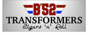 B52 TRANSFORMERS CIGARS'N'ROLL