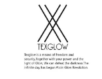 TEXGLOW IS A MEANS OF FREEDOM AND SECURITY.TOGETHER WITH YOUR POWER AND THE LIGHT OF GLOW, WE CAN DEFEAT THE DARKNESS.THE INFINITE DAY HAS BEGUN.#JOIN THE GLOW REVOLUTION