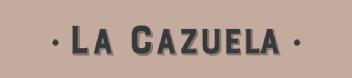 LA CAZUELA