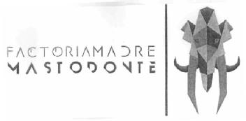 FACTORIAMADRE MASTODONTE
