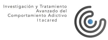 INVESTIGACION Y TRATAMIENTO AVANZADO DEL COMPORTAMIENTO ADICTIVO ITACARED