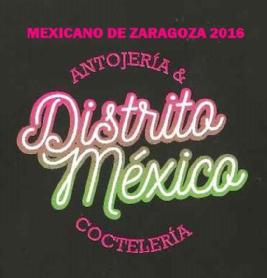 MEXICANO DE ZARAGOZA 2016 ANTOJERIA & DISTRITO MEXICO COCTELERIA