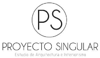 PS PROYECTO SINGULAR ESTUDIO DE ARQUITECTURA E INTERIORISMO