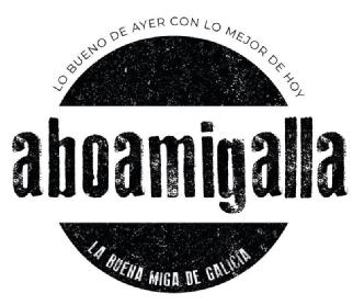 LO BUENO DE AYER CON LO MEJOR DE HOY ABOAMIGALLA LA BUENA MIGA DE GALICIA