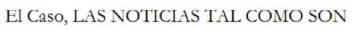 EL CASO, LAS NOTICIAS TAL COMO SON