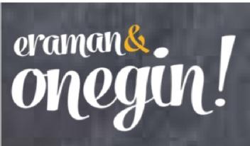 ERAMAN & ONEGIN!