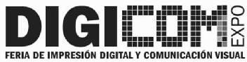 DIGICOM EXPO FERIA DE IMPRESION DIGITAL Y COMUNICACION VISUAL