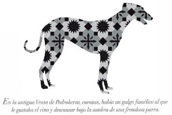 EN LA ANTIGUA VENTA DE PREDROHERAS CUENTAN HABIA UN GALGO FAMELICO ALQUE LE GUSTABA EL VINO Y DESCANSAR BAJO LA SOMBRA DE UNA FRONDOSA PARRA