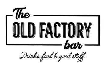 THE OLD FACTORY BAR DRINKS, FOOD & GOOD STUFF