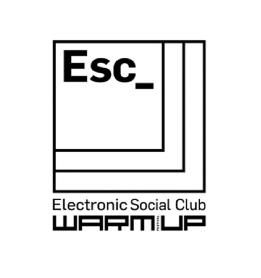 ESC ELECTRONIC SOCIAL CLUB WARM UP FESTIVAL