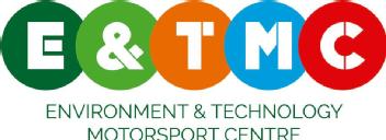 E&TMC ENVIRONMENT & TECHNOLOGY MOTORSPORT CENTRE
