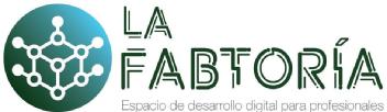 LA FABTORIA ESPACIO DE DESARROLLO DIGITAL PARA PROFESIONALES
