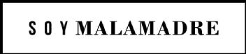 SOY MALAMADRE