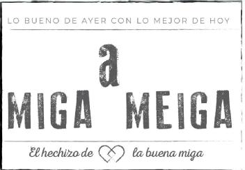 LO BUENO DE AYER CON LO MEJOR DE HOY A MIGA MEIGA EL HECHIZO DE LA BUENA MIGA