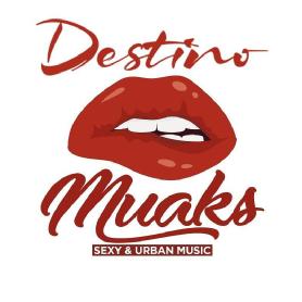 DESTINO MUAKS SEXY & URBAN MUSIC