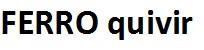 FERRO quivir