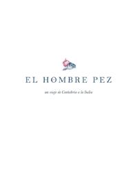 EL HOMBRE PEZ, Un viaje de Cantabria a la India