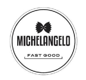 MICHELANGELO FAST GOOD