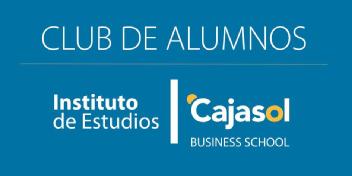 CLUB DE ALUMNOS - INSTITUTO DE ESTUDIOS CAJASOL BUSINESS SCHOOL