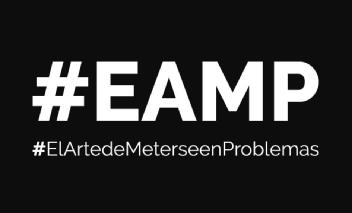 #ElArtedeMeterseenProblemas #EAMP