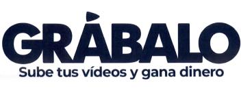 GRABALO SUBE TUS VIDEOS Y GANA DINERO
