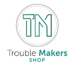TM Trouble Makers Shop