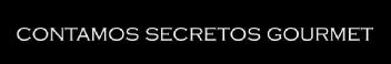 CONTAMOS SECRETOS GOURMET