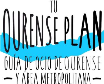 TU OURENSE PLAN GUÍA DE OCIO DE OURENSE Y ÁREA METROPOLITANA