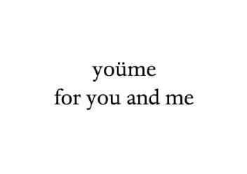 yoüme for you and me