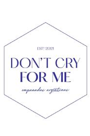 ESTD.2021 DON'T CRY FOR ME EMPANADAS ARGENTINAS