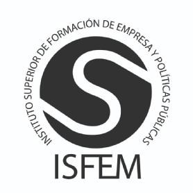 ISFEM INSTITUTO SUPERIOR DE FORMACIÓN DE EMPRESA Y POLÍTICAS PÚBLICAS