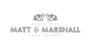 SINCE 2021 MATT & MARSHALL TACO LOUNGE