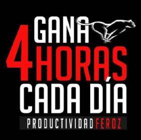 GANA 4 HORAS CADA DIA PRODUCTIVIDAD FEREOZ