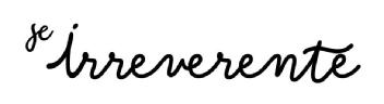 SE IRREVERENTE