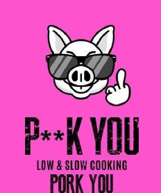 P**K YOU LOW & SLOW COOKING PORK YOU