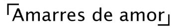 AMARRES DE AMOR