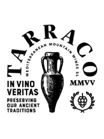 TARRACO MEDITERRANEAN MOUNTAIN WINES SL IN VINO VERITAS PRESERVING OUR ANCIENT TRADITIONS MMVV