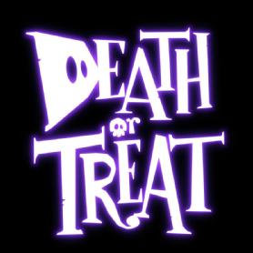 Death or Treat