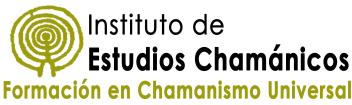 INSTITUTO DE ESTUDIOS CHAMÁNICOS FORMACIÓN EN CHAMANISMO UNIVERSAL