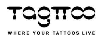TAGTTOO WHERE YOUR TATTOOS LIVE